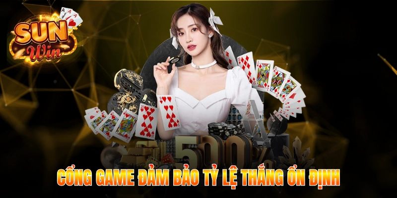 Cổng game đảm bảo tỷ lệ thắng ổn định