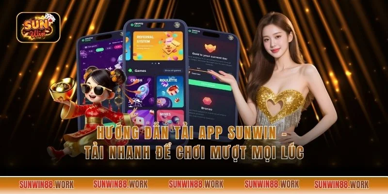 Hướng Dẫn Tải App Sunwin - Tải Nhanh Để Chơi Mượt Mọi Lúc