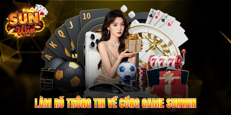 Làm rõ thông tin về cổng game Sunwin
