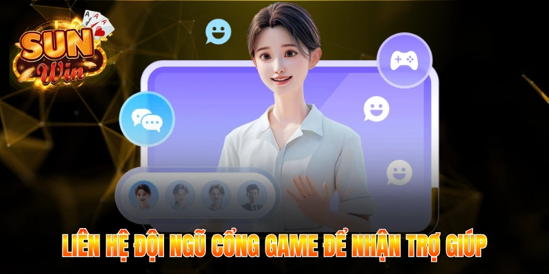 Liên hệ đội ngũ cổng game để nhận trợ giúp